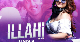 Illahi (Remix) - DJ Nisha Australia