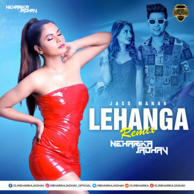 Lehanga (Remix) - DJ Neharika Jadhav