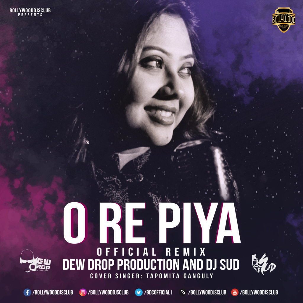 O Re Piya (Official Remix) - Dew Drop Production & DJ Sud