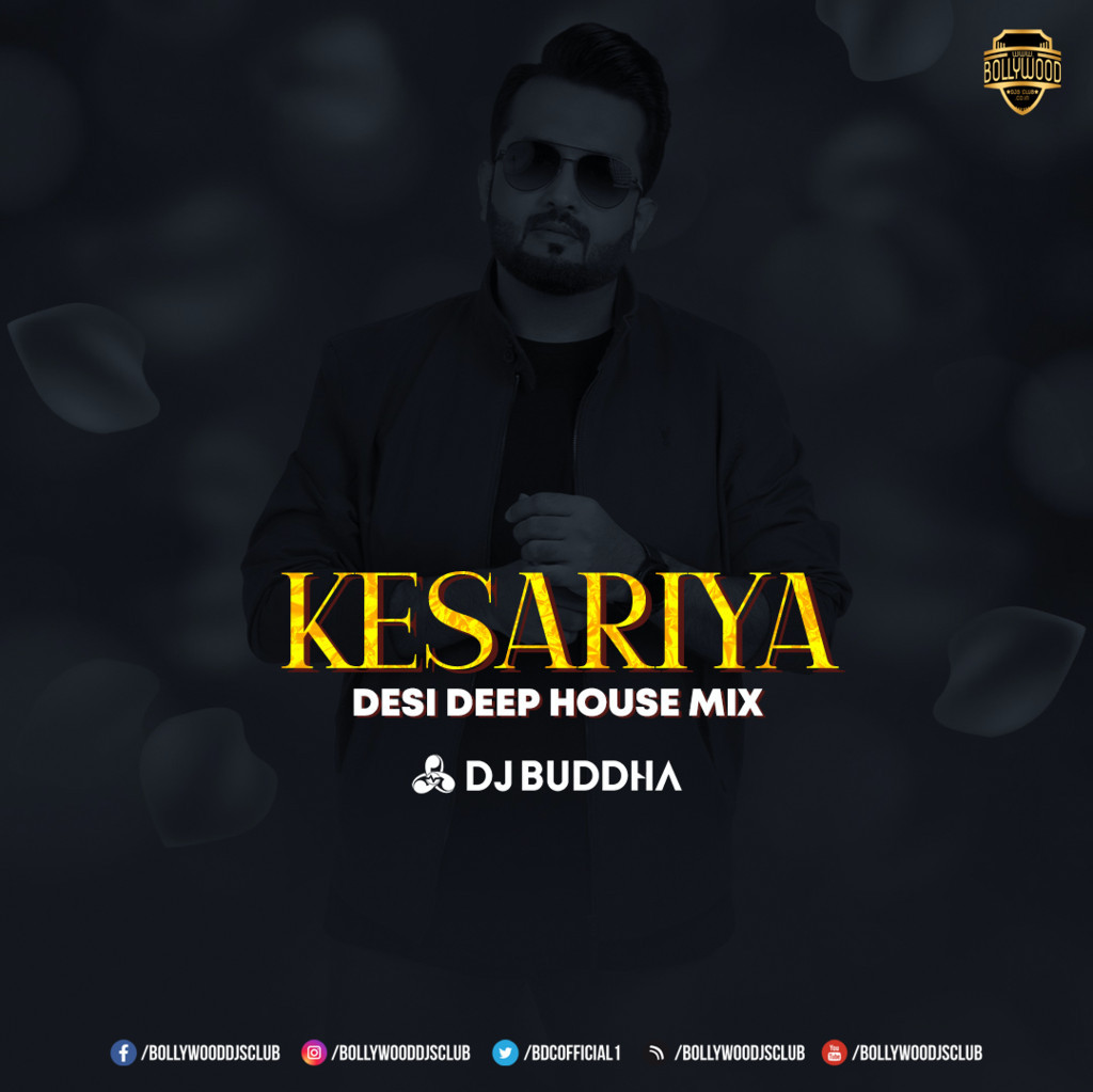 Kesariya (Desi Deep House Mix) - DJ Buddha Dubai