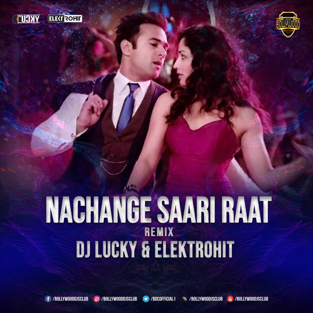 Nachangi Saari Raat (Remix) - DJ Lucky & Elektrohit