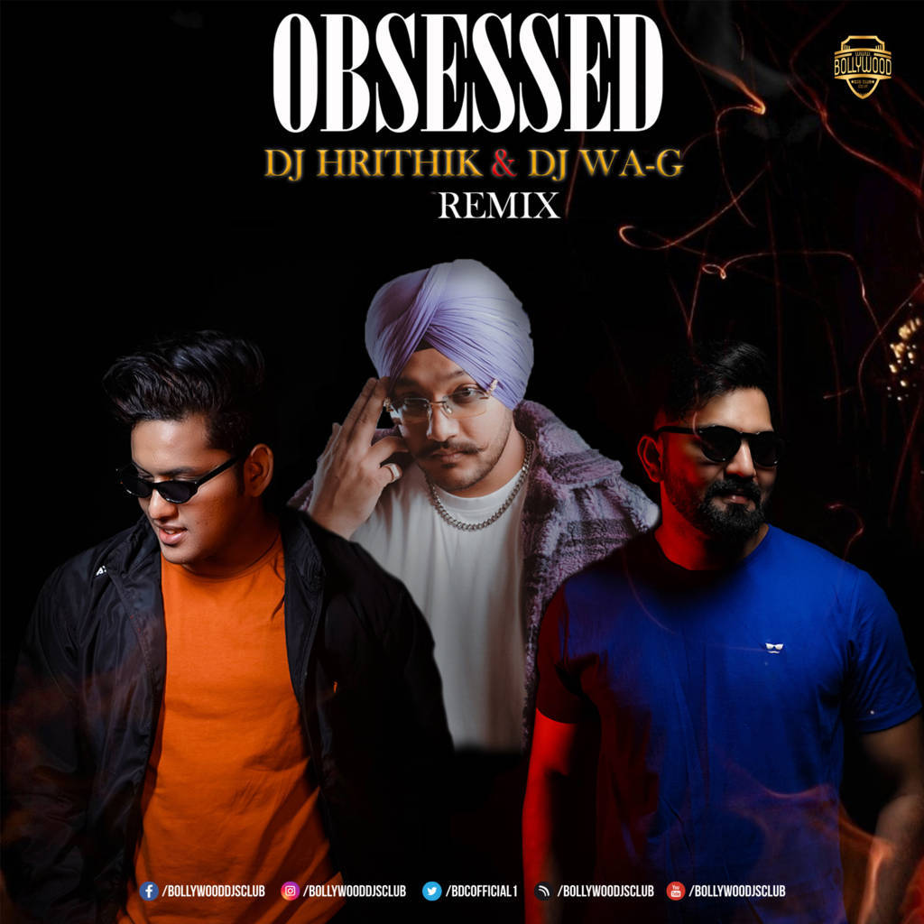 Obsessed (Remix) - DJ Hrithik & DJ WA-G