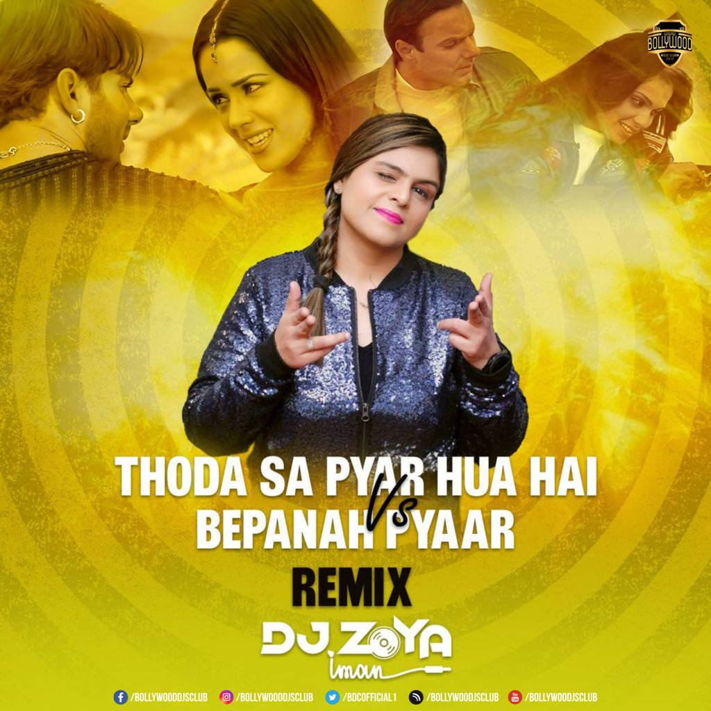 Thoda Sa Pyar Hua Hai Vs Bepanah Pyar (Remix) - DJ Zoya Iman