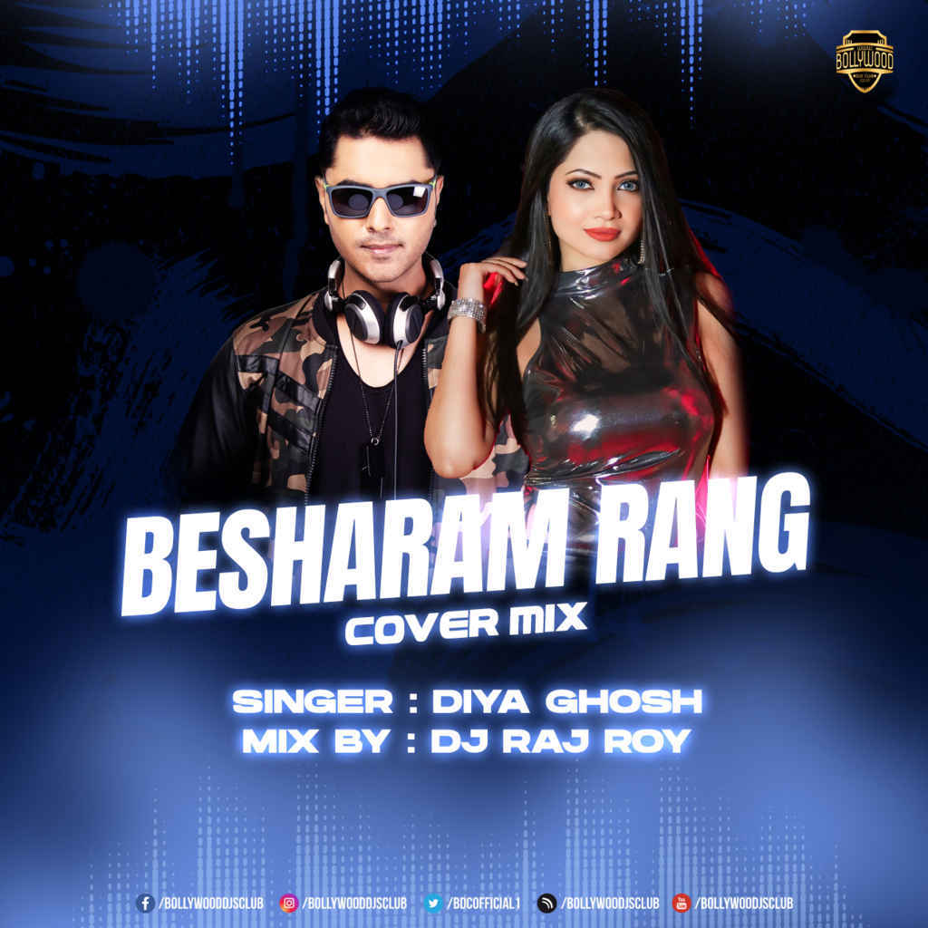 Besharam Rang (Cover Mix) - Diya Ghosh x DJ Raj Roy