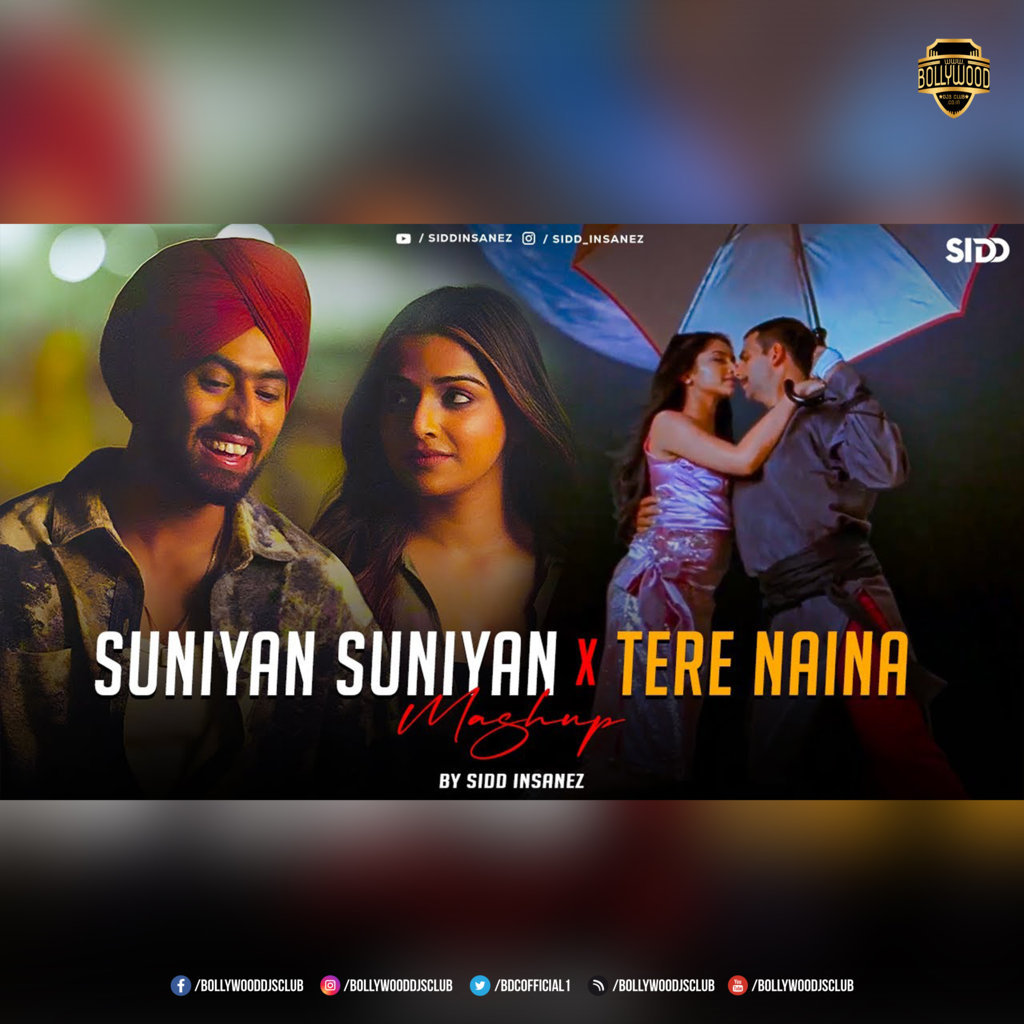 Suniyan Suniyan x Tere Naina (Mashup) - SiDD iNSANEZ