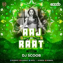 Aaj Ki Raat (Remix) - DJ Scoob