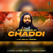 Kis Color Ki Chaddi (Club Remix) - DJ Dalal London