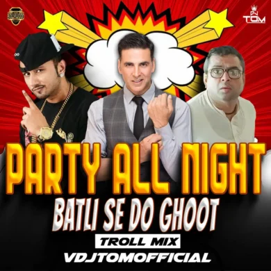 Party All Night X Batli Se Do Ghooth (Troll Mix) - VDJTOMOFFICIAL