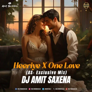 Heeriye x One Love (AS Exclusive Remix) - DJ Amit Saxena